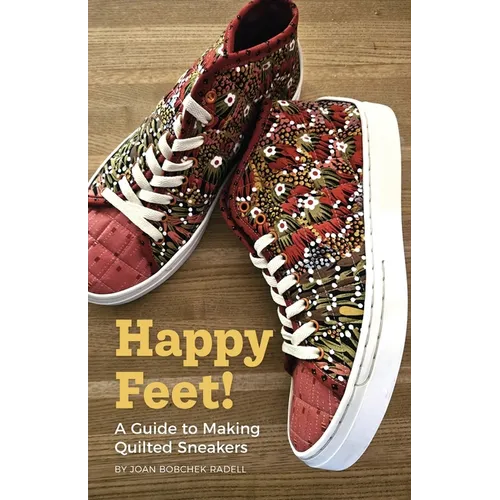 Happy Feet!: A Guide to Making Quilted Sneakers - Paperback