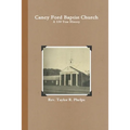 Caney Ford Baptist Church a 150 Year History - Paperback
