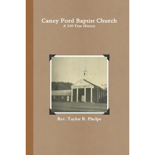 Caney Ford Baptist Church a 150 Year History - Paperback