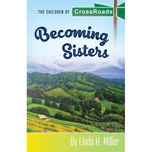 Becoming Sisters: The Children of CrossRoads, BOOK 5