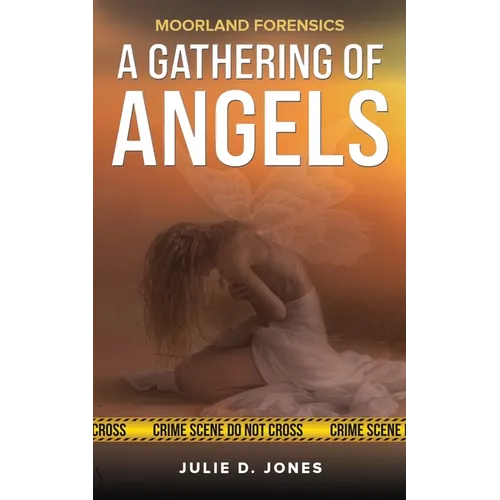 Moorland Forensics - A Gathering of Angels - Paperback