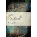 Jews Out of the Question: A Critique of Anti-Anti-Semitism - Paperback