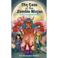The Case of the Zombie Ninjas - Hardcover