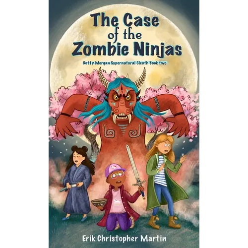 The Case of the Zombie Ninjas - Hardcover