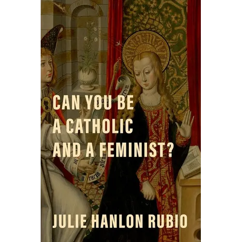 Can You Be a Catholic and a Feminist? - Hardcover