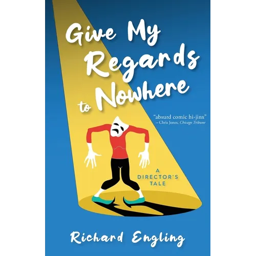 Give My Regards to Nowhere: A Director's Tale - Paperback