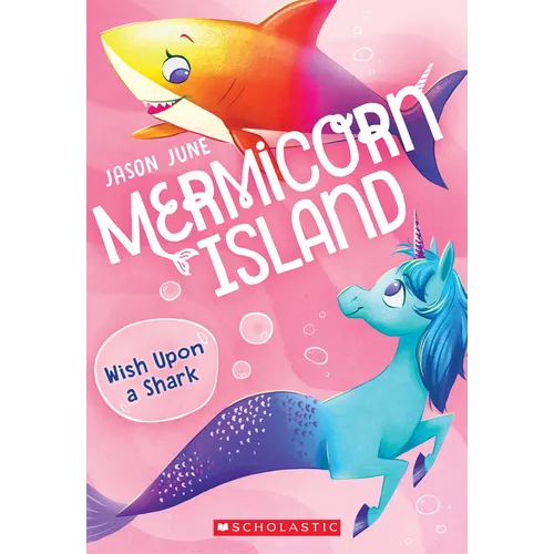 Wish Upon a Shark (Mermicorn Island #4): Volume 4 - Paperback