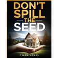 Don't Spill The Seed - Paperback