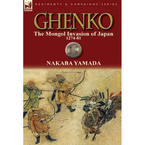 Ghenko: The Mongol Invasion of Japan, 1274-81