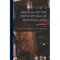 Manual of the Orthoptera of New England: Including the Locusts, Grasshoppers, Crickets, and Their Allies