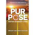 Purpose: Master Abundant Living - Paperback