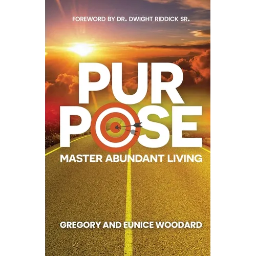 Purpose: Master Abundant Living - Paperback