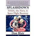 Splashdown: Nasa, the Navy, & Space Flight Recovery - Paperback