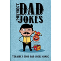 Punniest Dad Jokes: Terribly Good Dad Jokes Comic - Paperback