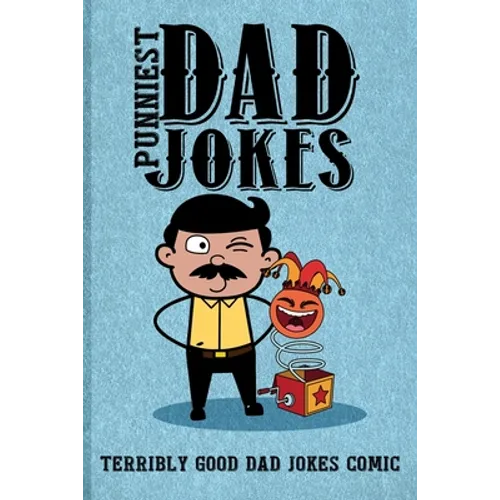 Punniest Dad Jokes: Terribly Good Dad Jokes Comic - Paperback