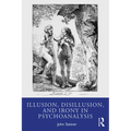 Illusion, Disillusion, and Irony in Psychoanalysis - Paperback