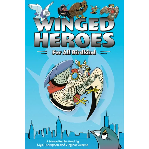 Winged Heroes: For All Birdkind: A Science Graphic Novel - Paperback