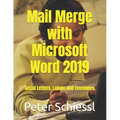 Mail Merge with Microsoft Word 2019: Serial letters, labels and envelopes - Paperback