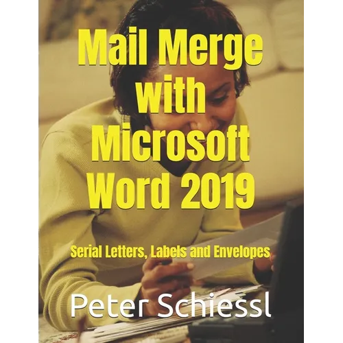 Mail Merge with Microsoft Word 2019: Serial letters, labels and envelopes - Paperback