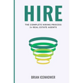 Hire: The Complete Hiring Process for Real Estate Agents - Paperback