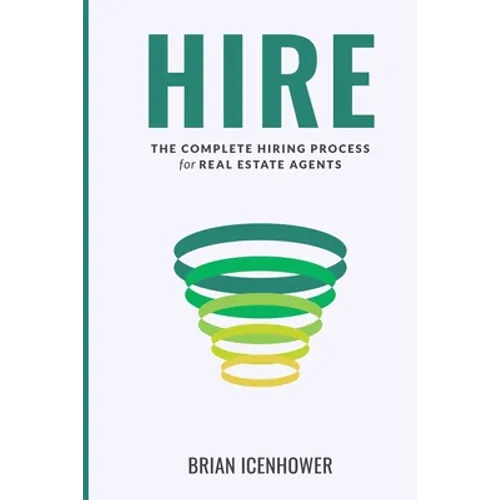 Hire: The Complete Hiring Process for Real Estate Agents - Paperback