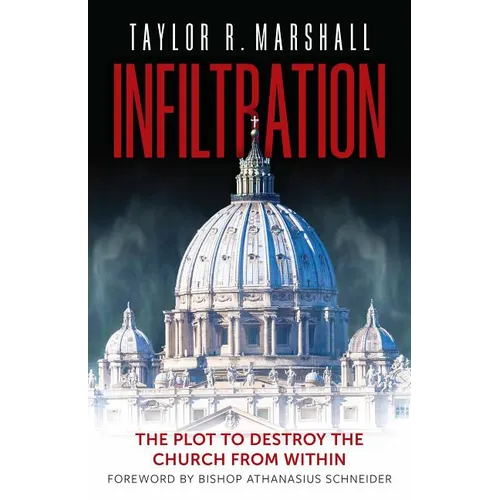 Infiltration: The Plot to Destroy the Church from Within - Hardcover