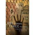 One Woman, Three Prisons: The Rise Within the Ranks June 1966 -June 2000