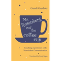 Mr. Rosenberg and the coffe cup: Touching experiences with Nonviolent Communication - Paperback