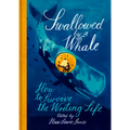 Swallowed by a Whale: How to Survive the Writing Life - Hardcover