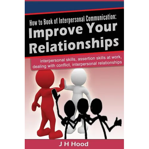 How to book of Interpersonal Communication: Improve Your Relationships - Paperback
