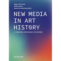 New Media in Art History: Tensions, Exchanges, Situations - Hardcover