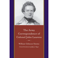 Army Correspondence of Colonel John Laurens