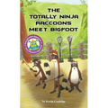 The Totally Ninja Raccoons Meet Bigfoot - Paperback