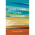 Lives Lived, Lives Imagined: Landscapes of Resilience in the Works of Miriam Toews - Paperback