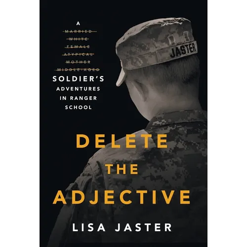 Delete the Adjective: A Soldier's Adventures in Ranger School