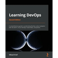 Learning DevOps - Second Edition: A comprehensive guide to accelerating DevOps culture adoption with Terraform, Azure DevOps, Kubernetes, and Jenkins - Paperback