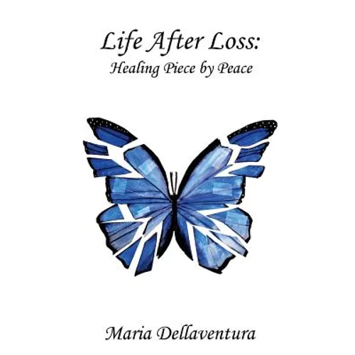 Life After Loss: Healing Piece by Peace - Paperback