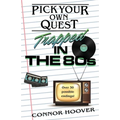 Pick Your Own Quest: Trapped in the 80s - Paperback