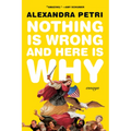 Nothing Is Wrong and Here Is Why: Essays - Paperback