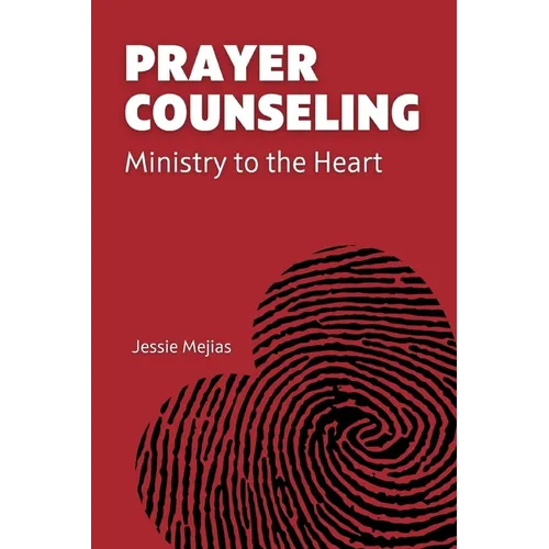 Prayer Counseling: Ministry to the Heart - Paperback