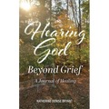 Hearing God Beyond Grief: A Journal of Healing - Paperback