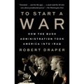To Start a War: How the Bush Administration Took America Into Iraq - Paperback