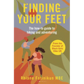 Finding Your Feet: The How-To Guide to Hiking and Adventuring - Paperback