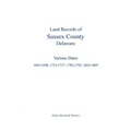 Land Records of Sussex County, Delaware: Various Dates: 1693-1698, 1715-1717, 1782-1792, 1802-1805