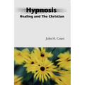 Hypnosis Healing and the Christian - Paperback