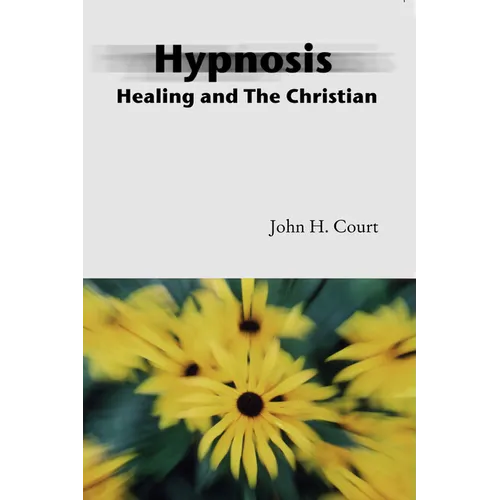 Hypnosis Healing and the Christian - Paperback