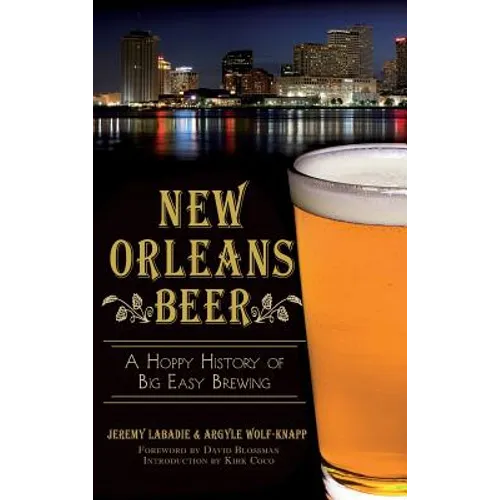 New Orleans Beer: A Hoppy History of Big Easy Brewing