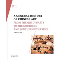 A General History of Chinese Art: From the Qin Dynasty to the Northern and Southern Dynasties - Paperback
