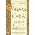 Anam Cara [Twenty-Fifth Anniversary Edition]: A Book of Celtic Wisdom - Paperback