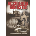 Accidental Gangster: Dutch Schultz and Me - Paperback